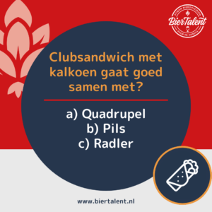 Quizvraag - Clubsandwich met kalkoen gaat goed samen met - BierTalent
