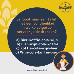 Quizvraag - Je loopt naar een tafel met een vol dienblad-In welke volgorde serveer je de dranken - BierTalent