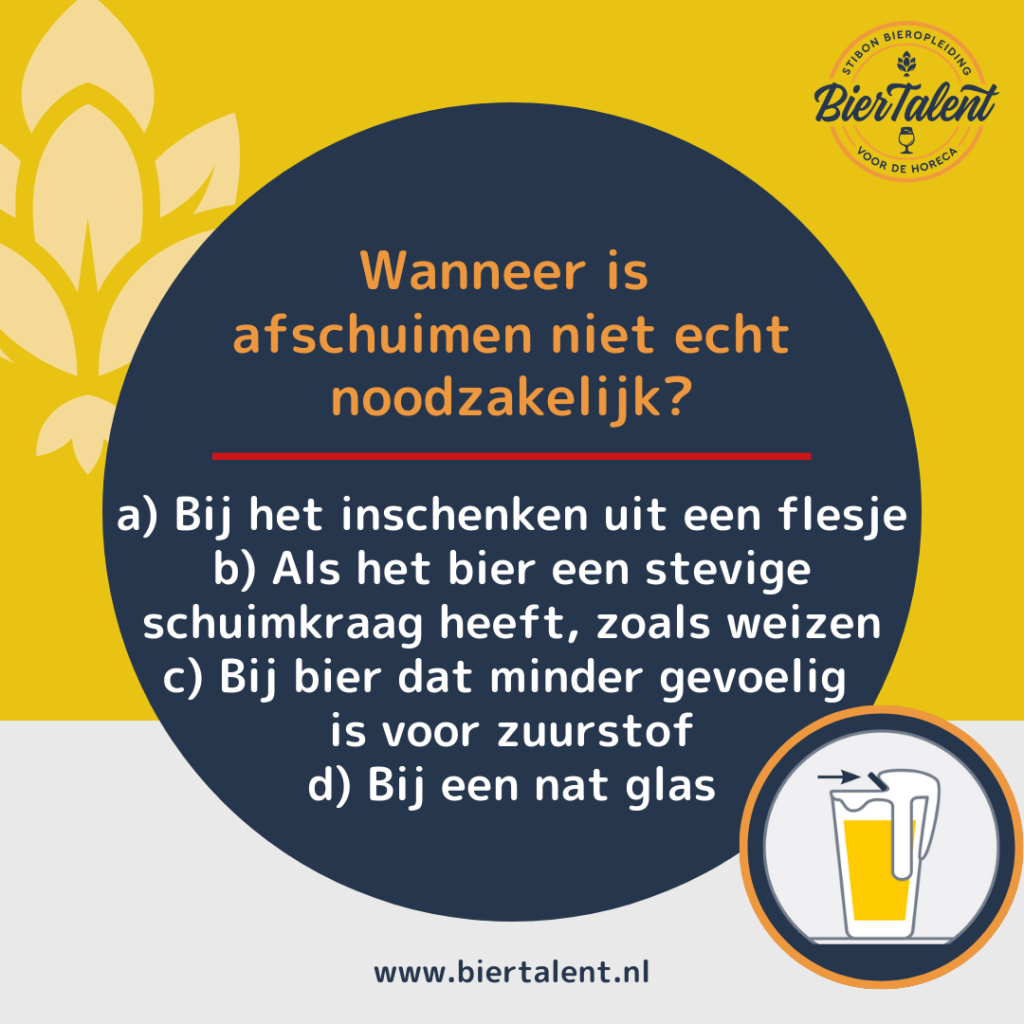 Quizvraag - Wanneer is afschuimen niet echt noodzakelijk - BierTalent