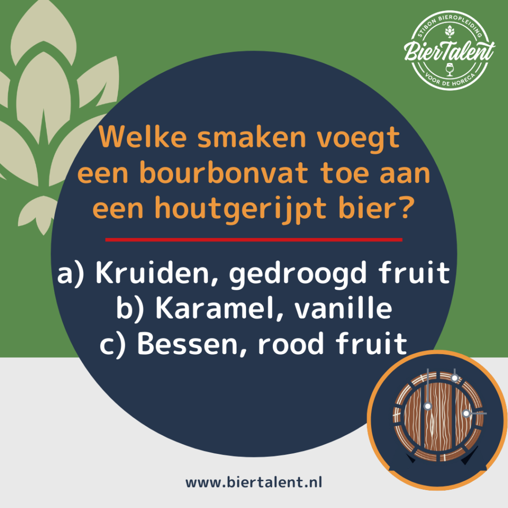 Quizvraag - Welke smaken voegt een bourbonvat toe aan een houtgerijpt bier - BierTalent