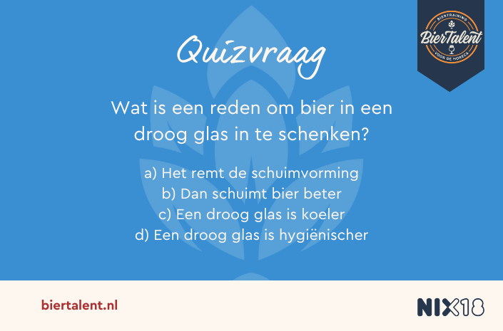 Wat is een reden om bier in een droog glas in te schenken?